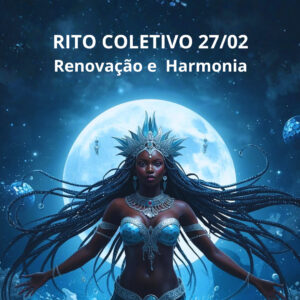 Rito Coletivo 27/02 - Renovação e Harmonia na Força de Iemanjá